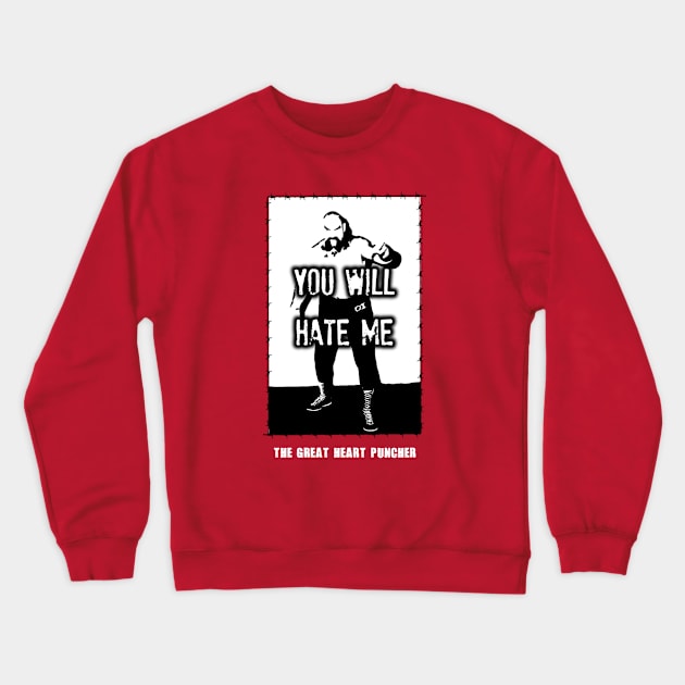 Ox Baker - You Will Hate Me Crewneck Sweatshirt by TheFrischy